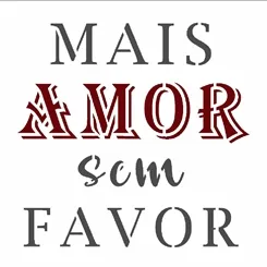 Stencil - 10x10cm - Frase Mais Amor - OPA2906 - Opa Criando Arte