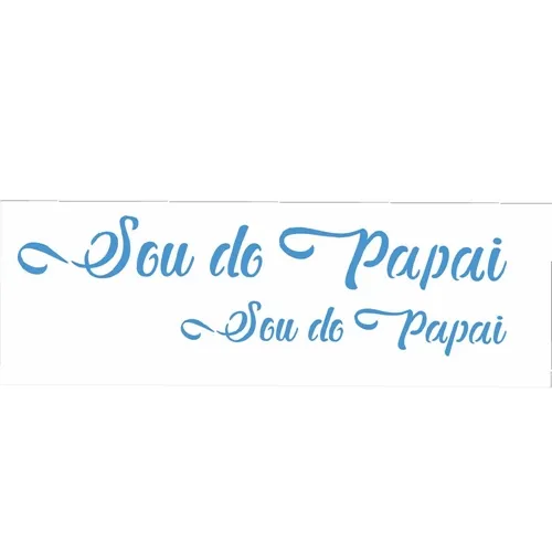 Stencil - 10x30cm - Frase Sou Do Papai - Opa2898 - Opa Criando Arte