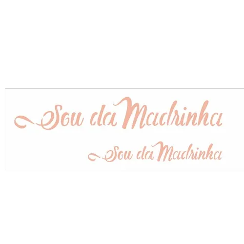 Stencil - 10x30cm - Frase Sou Da Madrinha - OPA2915 - Opa Criando Arte