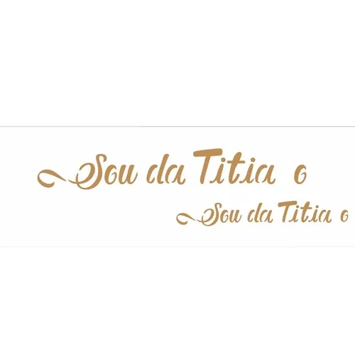 Stencil - 10x30cm - Frase Sou Da Titia e Titio - OPA2916 - Opa Criando Arte